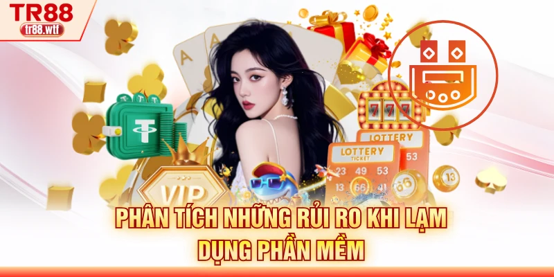 Phân tích những rủi ro khi lạm dụng phần mềm