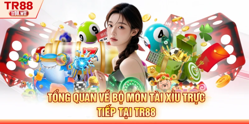 Tổng quan về bộ môn tài xỉu trực tiếp tại TR88