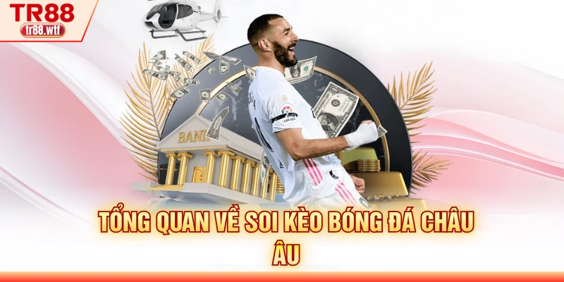 Những điểm cần biết về soi kèo bóng đá châu Âu